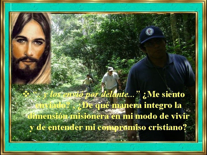 v “. . y los envió por delante. . . ” ¿Me siento enviado? v “. . y los envió por delante. . . ” ¿Me siento enviado?