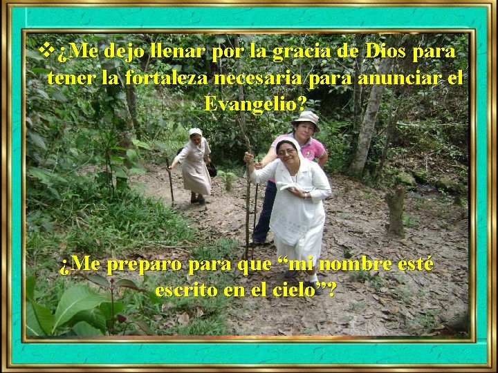 v¿Me dejo llenar por la gracia de Dios para tener la fortaleza necesaria para v¿Me dejo llenar por la gracia de Dios para tener la fortaleza necesaria para