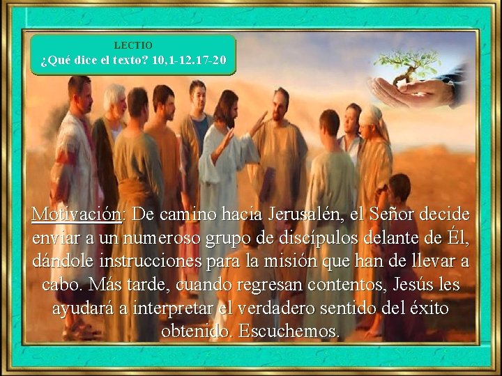 LECTIO ¿Qué dice el texto? 10, 1 -12. 17 -20 Motivación: De camino hacia LECTIO ¿Qué dice el texto? 10, 1 -12. 17 -20 Motivación: De camino hacia