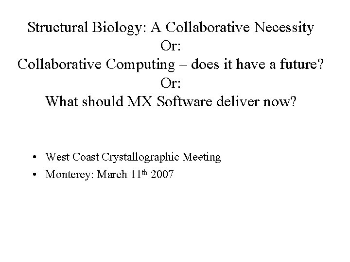 Structural Biology: A Collaborative Necessity Or: Collaborative Computing – does it have a future?