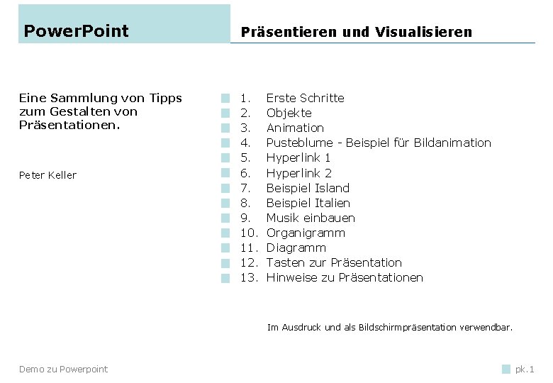 Power. Point Eine Sammlung von Tipps zum Gestalten von Präsentationen. Peter Keller Präsentieren und Power. Point Eine Sammlung von Tipps zum Gestalten von Präsentationen. Peter Keller Präsentieren und