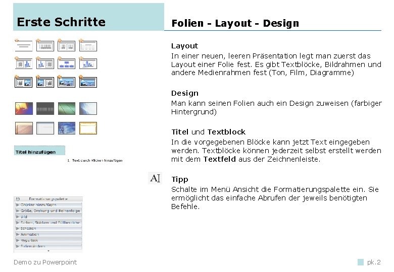 Erste Schritte Folien - Layout - Design Layout In einer neuen, leeren Präsentation legt Erste Schritte Folien - Layout - Design Layout In einer neuen, leeren Präsentation legt