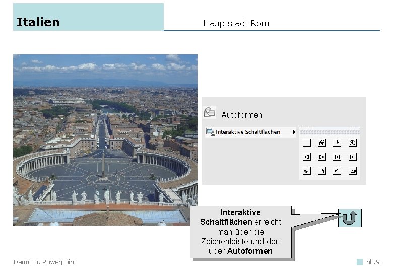 Italien Hauptstadt Rom Autoformen Interaktive Schaltflächen erreicht man über die Zeichenleiste und dort über Italien Hauptstadt Rom Autoformen Interaktive Schaltflächen erreicht man über die Zeichenleiste und dort über