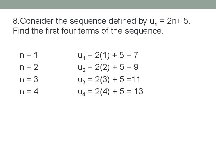 8. Consider the sequence defined by un = 2 n+ 5. Find the first