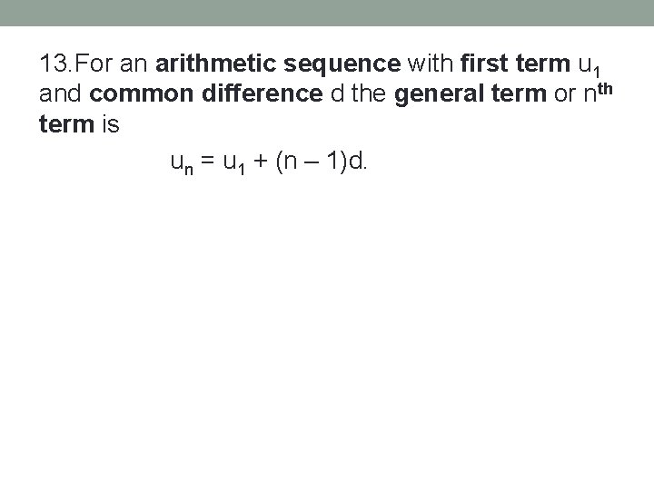 13. For an arithmetic sequence with first term u 1 and common difference d