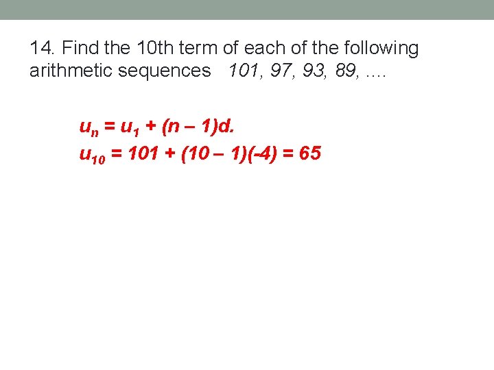 14. Find the 10 th term of each of the following arithmetic sequences 101,