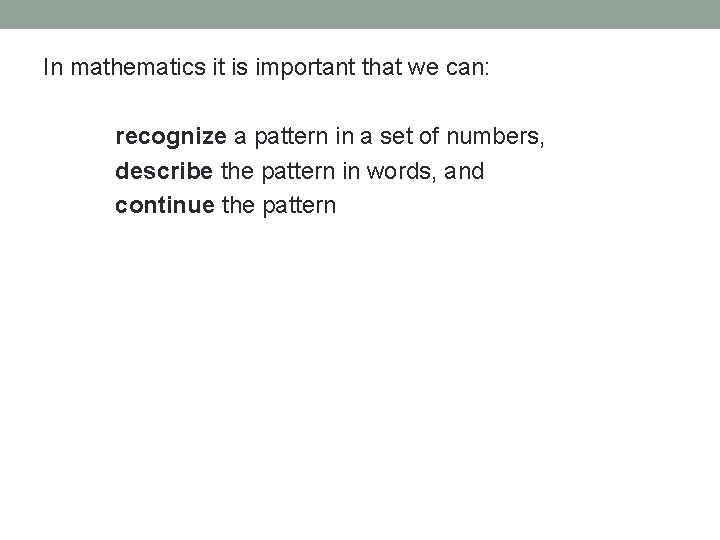 In mathematics it is important that we can: recognize a pattern in a set