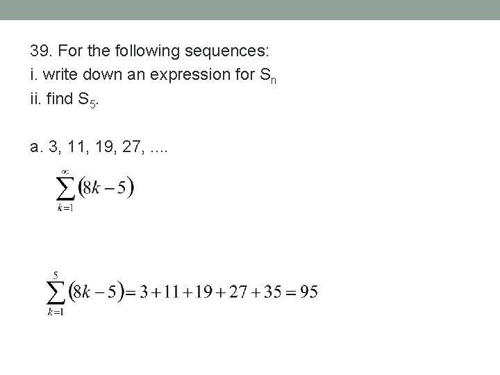 39. For the following sequences: i. write down an expression for Sn ii. find