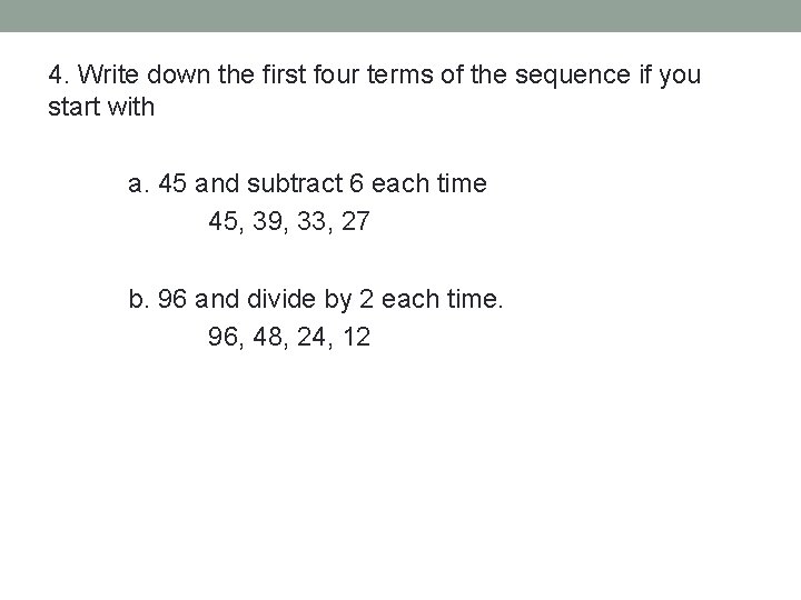 4. Write down the first four terms of the sequence if you start with