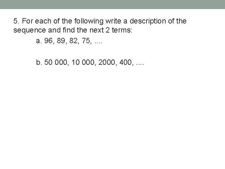 5. For each of the following write a description of the sequence and find