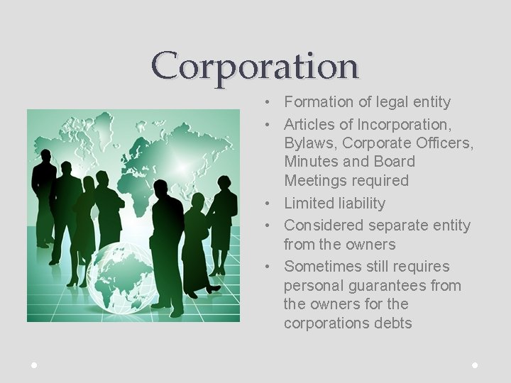 Corporation • Formation of legal entity • Articles of Incorporation, Bylaws, Corporate Officers, Minutes