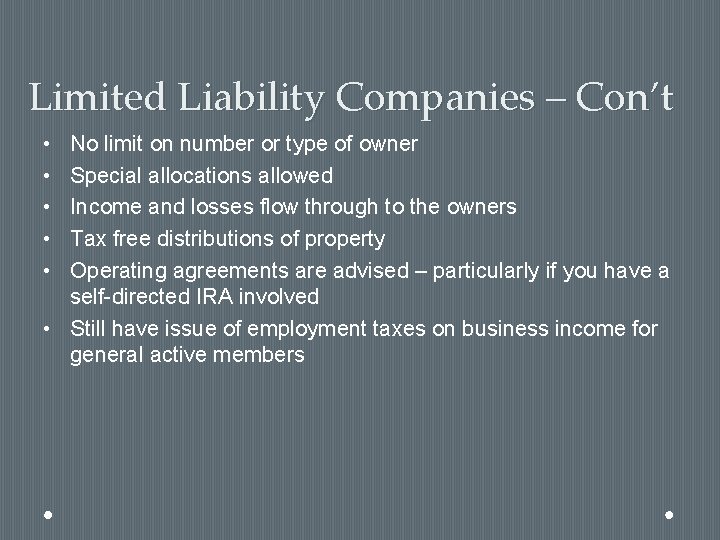 Limited Liability Companies – Con’t • • • No limit on number or type