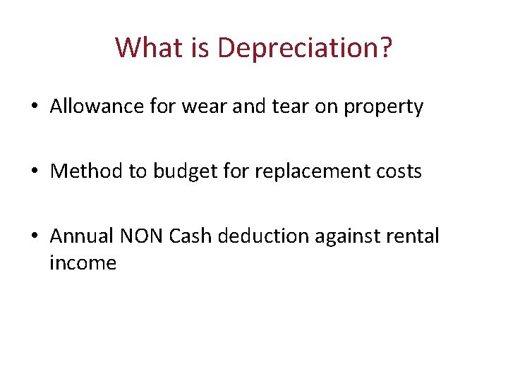 What is Depreciation? • Allowance for wear and tear on property • Method to
