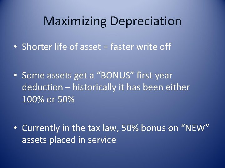 Maximizing Depreciation • Shorter life of asset = faster write off • Some assets