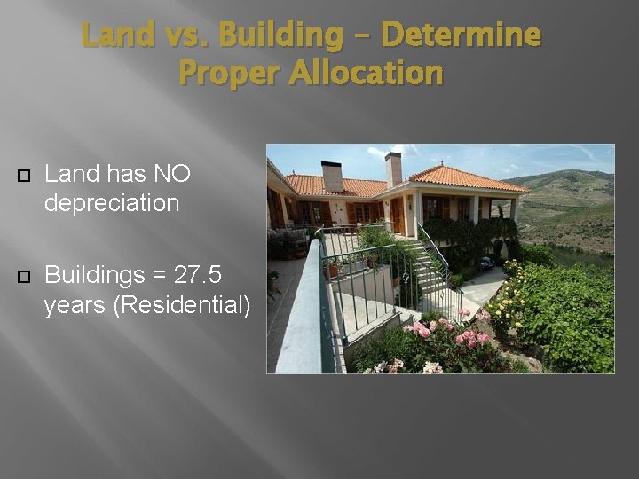 Land vs. Building – Determine Proper Allocation Land has NO depreciation Buildings = 27.