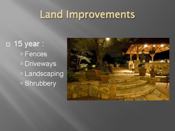 Land Improvements 15 year : Fences Driveways Landscaping Shrubbery 