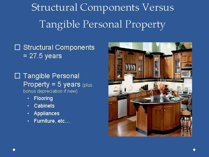 Structural Components Versus Tangible Personal Property � Structural Components = 27. 5 years �