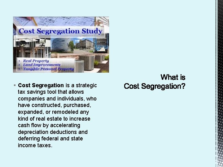 § Cost Segregation is a strategic tax savings tool that allows companies and individuals,