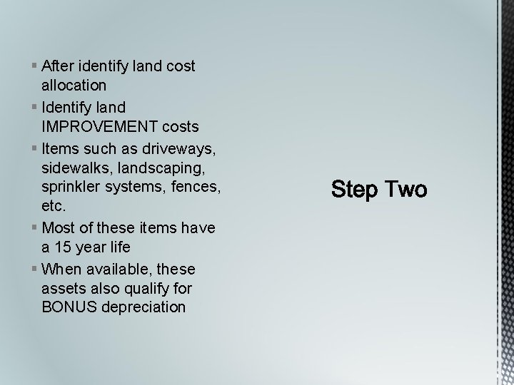 § After identify land cost allocation § Identify land IMPROVEMENT costs § Items such