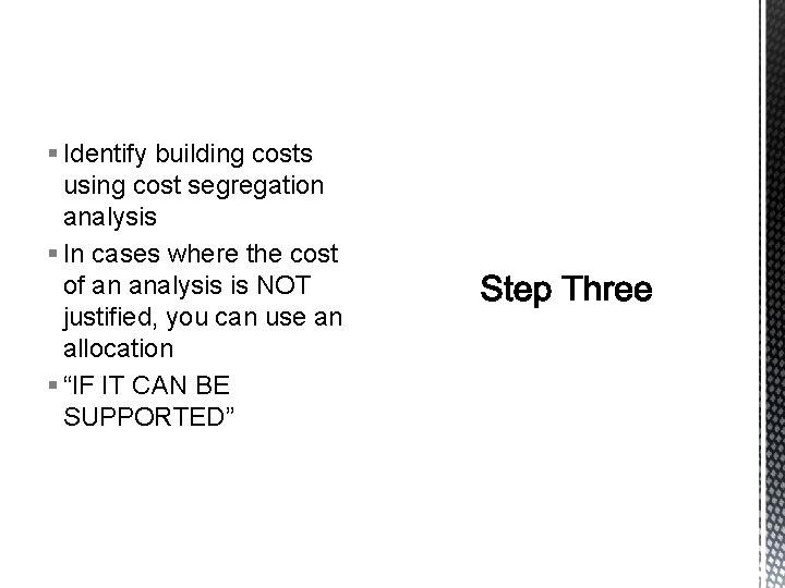 § Identify building costs using cost segregation analysis § In cases where the cost