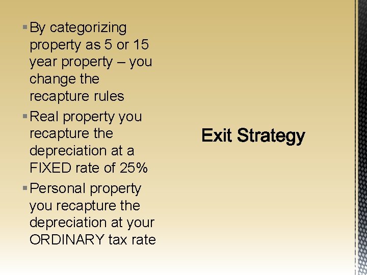 § By categorizing property as 5 or 15 year property – you change the