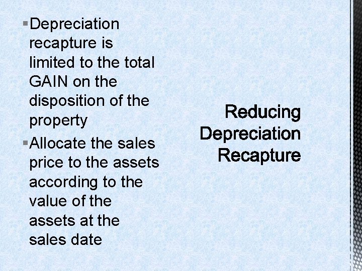 §Depreciation recapture is limited to the total GAIN on the disposition of the property