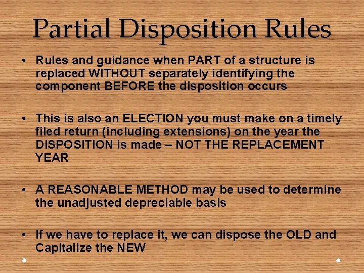 Partial Disposition Rules • Rules and guidance when PART of a structure is replaced
