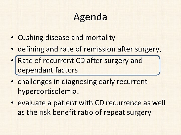 Agenda • Cushing disease and mortality • defining and rate of remission after surgery,