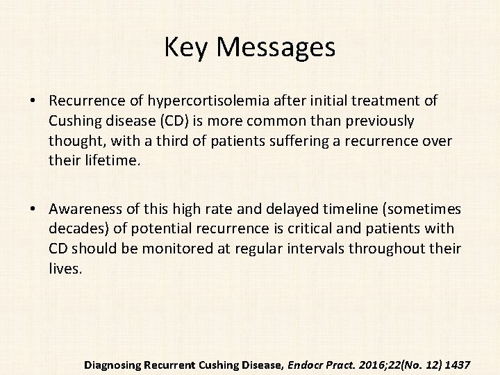 Key Messages • Recurrence of hypercortisolemia after initial treatment of Cushing disease (CD) is