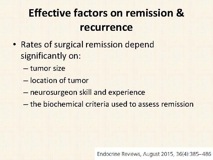 Effective factors on remission & recurrence • Rates of surgical remission depend significantly on: