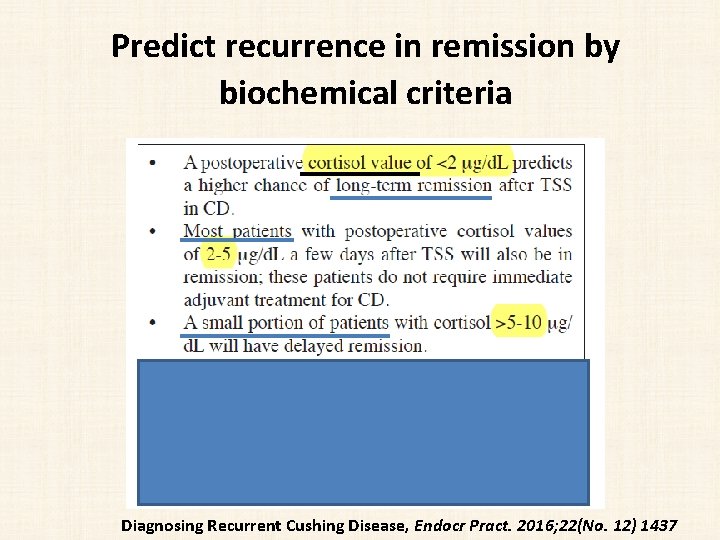 Predict recurrence in remission by biochemical criteria Diagnosing Recurrent Cushing Disease, Endocr Pract. 2016;