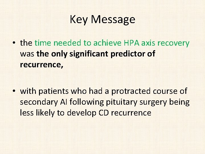 Key Message • the time needed to achieve HPA axis recovery was the only