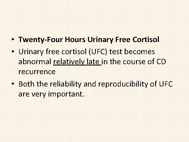  • Twenty-Four Hours Urinary Free Cortisol • Urinary free cortisol (UFC) test becomes