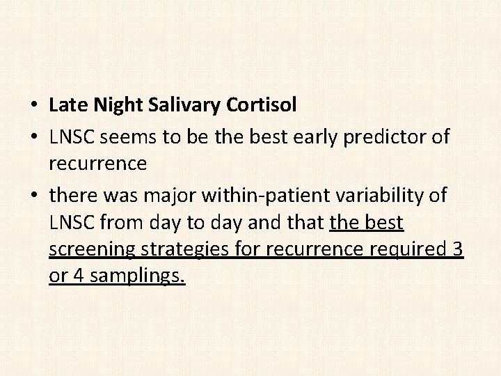  • Late Night Salivary Cortisol • LNSC seems to be the best early
