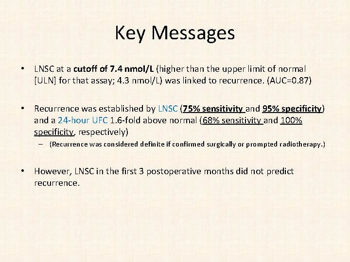 Key Messages • LNSC at a cutoff of 7. 4 nmol/L (higher than the