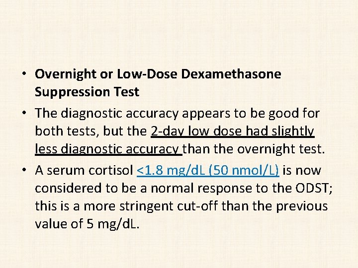  • Overnight or Low-Dose Dexamethasone Suppression Test • The diagnostic accuracy appears to