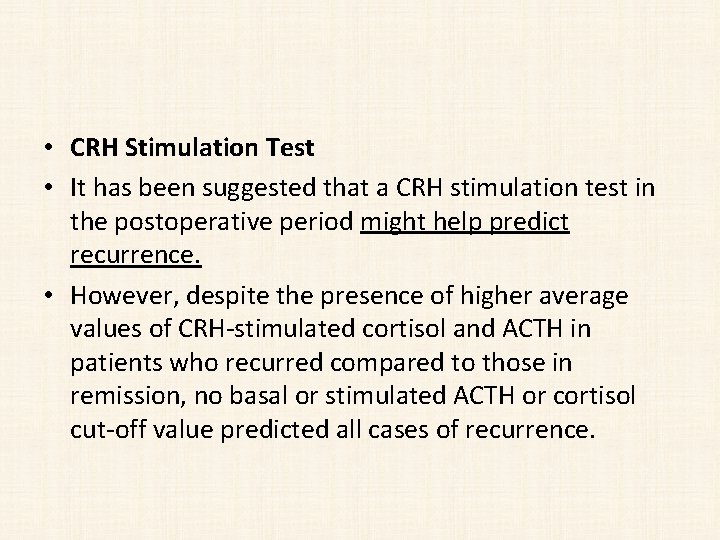  • CRH Stimulation Test • It has been suggested that a CRH stimulation