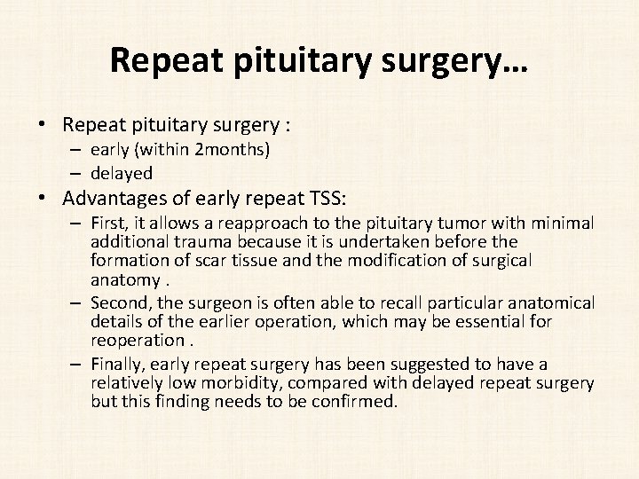 Repeat pituitary surgery… • Repeat pituitary surgery : – early (within 2 months) –