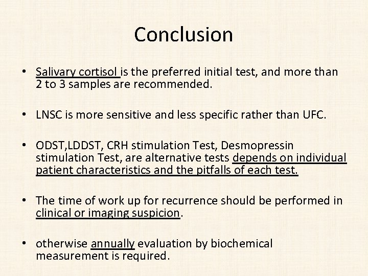 Conclusion • Salivary cortisol is the preferred initial test, and more than 2 to