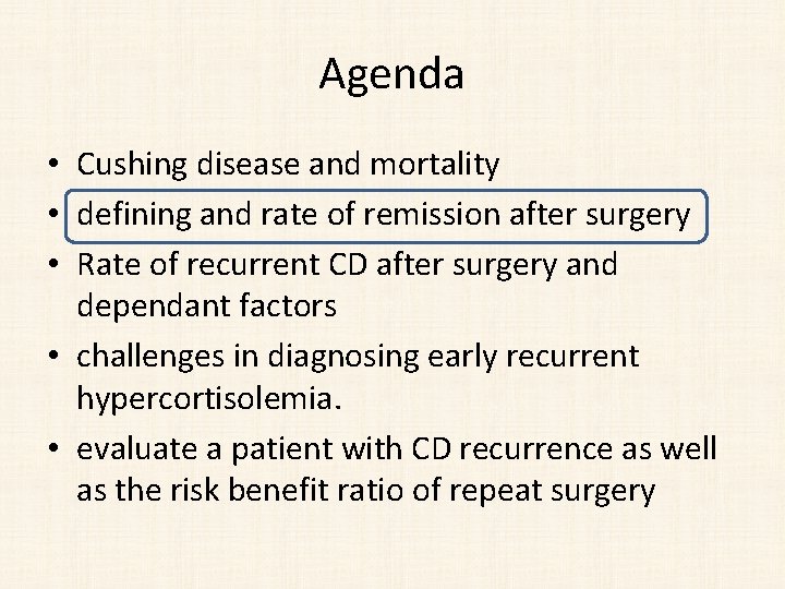 Agenda • Cushing disease and mortality • defining and rate of remission after surgery