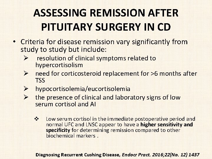 ASSESSING REMISSION AFTER PITUITARY SURGERY IN CD • Criteria for disease remission vary significantly