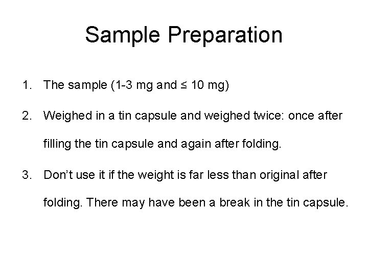 Sample Preparation 1. The sample (1 -3 mg and ≤ 10 mg) 2. Weighed