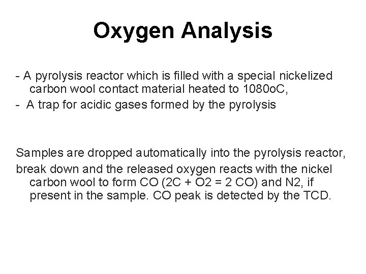 Oxygen Analysis - A pyrolysis reactor which is filled with a special nickelized carbon
