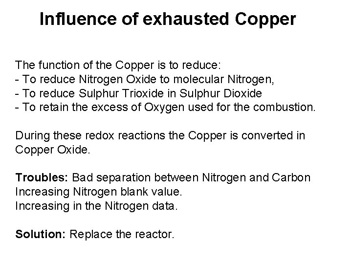 Influence of exhausted Copper The function of the Copper is to reduce: - To