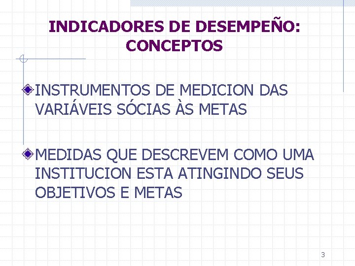 INDICADORES DE DESEMPEÑO: CONCEPTOS INSTRUMENTOS DE MEDICION DAS VARIÁVEIS SÓCIAS ÀS METAS MEDIDAS QUE