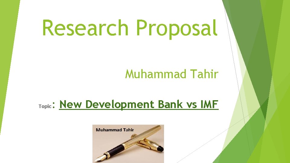 Research Proposal Muhammad Tahir Topic : New Development Bank vs IMF 