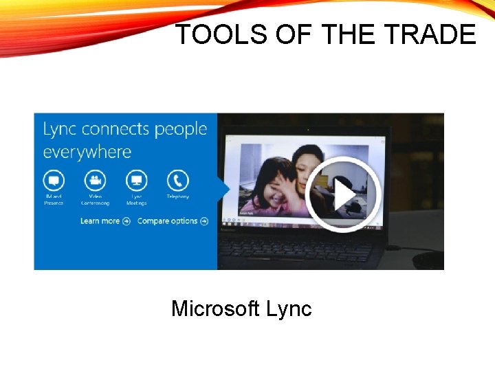 TOOLS OF THE TRADE Microsoft Lync 