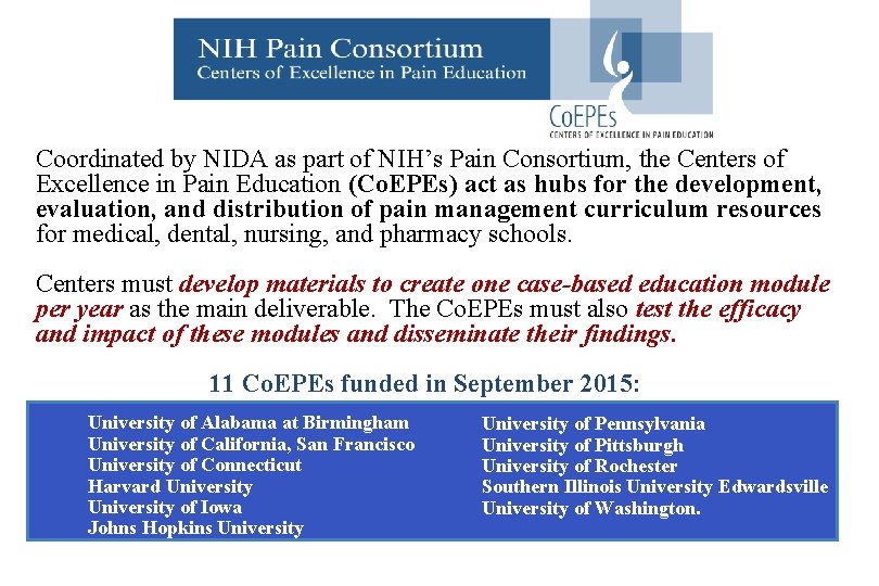 Coordinated by NIDA as part of NIH’s Pain Consortium, the Centers of Excellence in