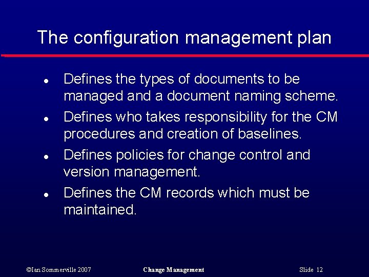 The configuration management plan l l Defines the types of documents to be managed