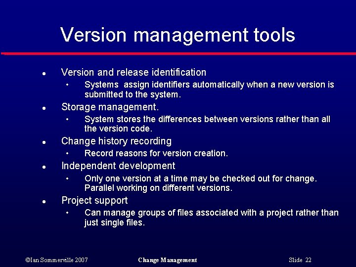 Version management tools l Version and release identification • l Storage management. • l